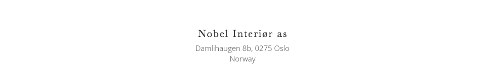  Nobel Interiør as
Damlihaugen 8b, 0275 Oslo
Norway